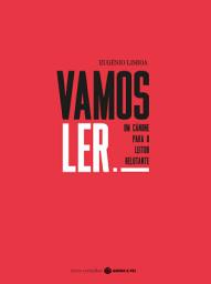 Icon image Vamos Ler!: Um Cânone para o Leitor Relutante