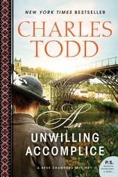 Icon image An Unwilling Accomplice: A Bess Crawford Mystery