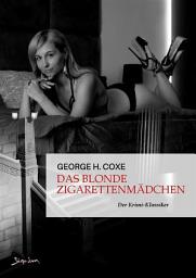 Icon image DAS BLONDE ZIGARETTENMÄDCHEN: Der Krimi-Klassiker!