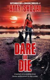 Icon image Dare Or Die (A Dog Lover's Texas K-9 Crime Thriller Suspense): September Day & Shadow Series #7