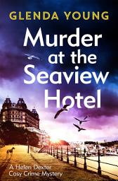 Icon image Murder at the Seaview Hotel: A murderer comes to Scarborough in this charming cosy crime mystery