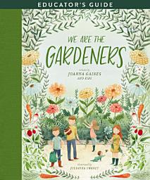 Icon image We Are the Gardeners Educator's Guide