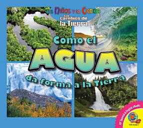 Icon image Cómo el agua da forma a la Tierra