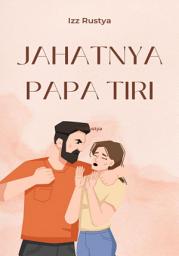 Icon image JAHATNYA PAPA TIRI