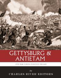 Icon image The Civil War Turning Points in the East: The Battle of Antietam and the Battle of Gettysburg