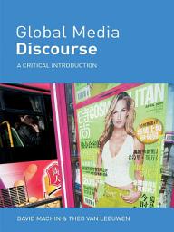 Icon image Global Media Discourse: A Critical Introduction