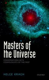 Icon image Masters of the Universe: Conversations with Cosmologists of the Past