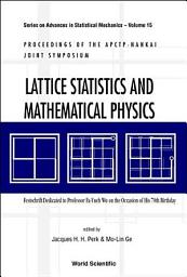 Icon image Lattice Statistics and Mathematical Physics: Festschrift Dedicated to Professor Fa-Yueh Wu on the Occasion of His 70th Birthday