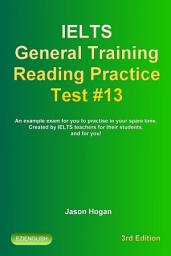 Icon image IELTS General Training Reading Practice Test #13. An Example Exam for You to Practise in Your Spare Time.: Created by IELTS Teachers for their students, and for you!