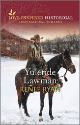Icon image Yuletide Lawman: A Christmas Historical Romance Novel