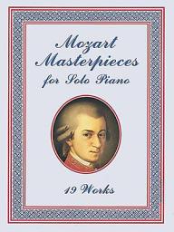 Icon image Mozart Masterpieces: 19 Works for Solo Piano