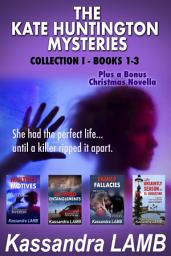 Icon image The Kate Huntington Mysteries Collection I ~ Books 1- 3: Plus a Christmas Novella