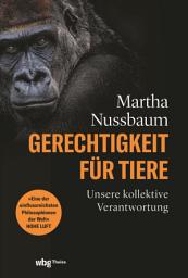 Icon image Gerechtigkeit für Tiere: Unsere kollektive Verantwortung