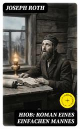 Icon image Hiob: Roman eines einfachen Mannes: Bereicherte Ausgabe. Leidensweg des jüdisch-orthodoxen Toralehrers Mendel - Schicksalsschläge, durch die sein Glaube an Gott auf eine harte Probe gestellt ist