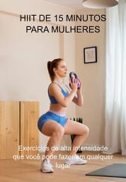 Icon image Hiit De 15 Minutos Para Mulheres