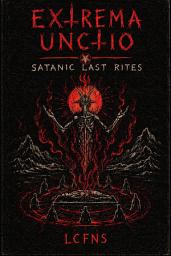 Icon image Extrema Unctio: A Luciferian Ritual Guide to Death, Dying, and Transformation
