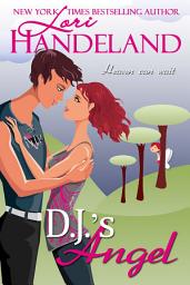 Icon image D.J.'s Angel: A Contemporary Paranormal Angel Romance