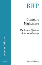 Icon image Comedic Nightmare: The Trump Effect on American Comedy