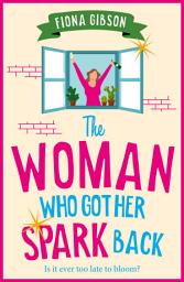 Icon image The Woman Who Got Her Spark Back: Discover the hilarious, feel-good read from Fiona Gibson for 2026