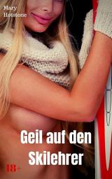 Icon image Geil auf den Skilehrer: Geil versaute Geschichte, Ausgabe 2