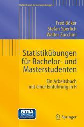 Icon image Statistikübungen für Bachelor- und Masterstudenten: Ein Arbeitsbuch mit einer Einführung in R