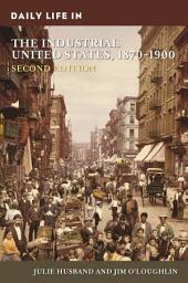 Icon image Daily Life in the Industrial United States, 1870-1900: Edition 2