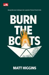 Icon image BURN THE BOATS: Buang Rencana Cadangan dan Lepaskan Potensi Penuh Anda