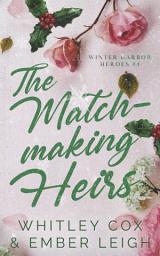 Icon image The Matchmaking Heirs: First Christmas in Winter Harbor