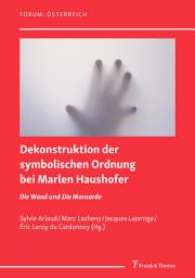Icon image Dekonstruktion der symbolischen Ordnung bei Marlen Haushofer: „Die Wand“ und „Die Mansarde“