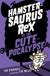 Icon image Hamstersaurus Rex vs. the Cutepocalypse