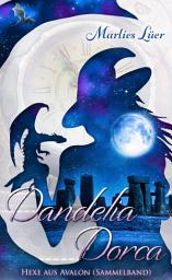 Icon image Dandelia Dorca - Hexe aus Avalon (Sammelband)