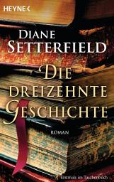 Icon image Die dreizehnte Geschichte: Roman