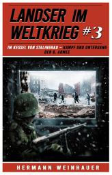 Icon image Landser im Weltkrieg 3: Im Kessel von Stalingrad – Kampf und Untergang der 6. Armee