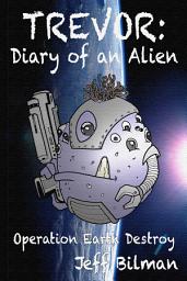 Icon image Trevor Diary of an Alien: Operation Earth Destroy