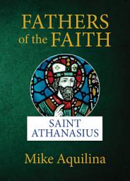 Icon image Fathers of the Faith: Saint Athanasius