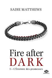 Icon image La Trilogie Fire After Dark, T3 : L'Étreinte des promesses