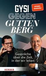 Icon image Gysi gegen Guttenberg: Gespräche über die Zeit, in der wir leben