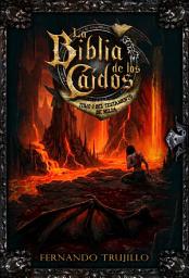 Icon image La Biblia de los Caídos. Tomo 3 del testamento de Nilia