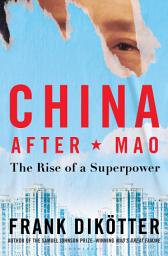 Icon image China After Mao: The Rise of a Superpower
