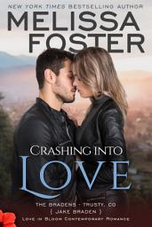 Icon image Crashing into Love (The Bradens at Trusty #6) Love in Bloom Contemporary Romance