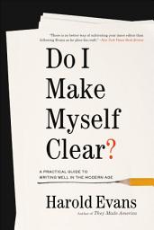 Icon image Do I Make Myself Clear?: Why Writing Well Matters