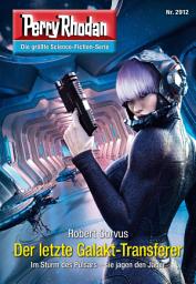 Icon image Perry Rhodan 2912: Der letzte Galakt-Transferer: Perry Rhodan-Zyklus "Genesis"