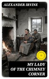 Icon image My Lady of the Chimney Corner: Enriched edition.