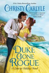 Icon image Duke Gone Rogue: A Love on Holiday Novel