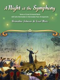 Icon image A Night at the Symphony: Stories of Great Orchestral Works with Early Intermediate to Intermediate Piano Arrangements