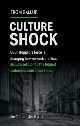 Icon image Culture Shock: An unstoppable force is changing how we work and live. Gallup's solution to the biggest leadership issue of our time.