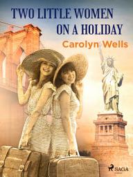 Icon image Two Little Women on a Holiday