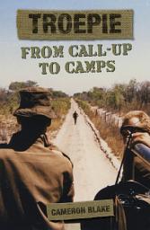 Icon image Troepie: From Call-Up to Camps