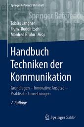 Icon image Handbuch Techniken der Kommunikation: Grundlagen – Innovative Ansätze – Praktische Umsetzungen, Ausgabe 2