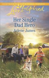 Icon image Her Single Dad Hero: A Fresh-Start Family Romance